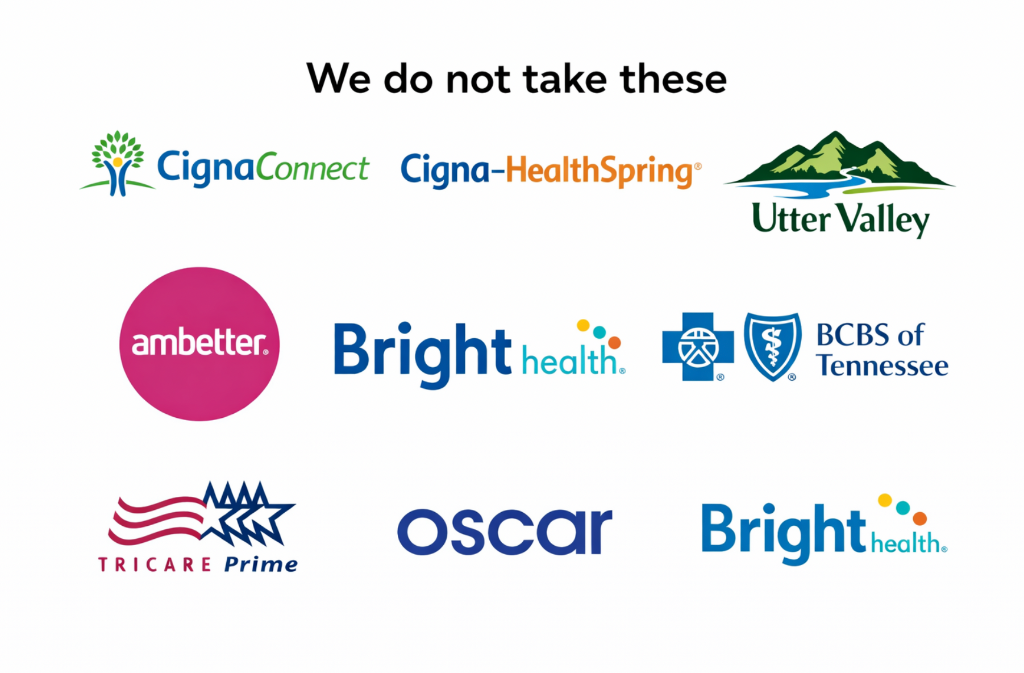 Non-accepted Insurance Providers - Cigna Connect, Cigna HealthSpring, Utter Valley, Ambetter, Bright Health, BCBS of Tennessee, TriCare Prime, Oscar, Bright Health