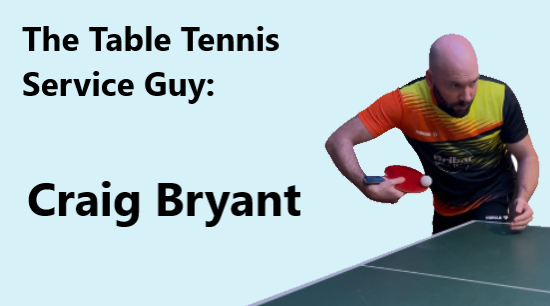 Craig Bryant - The Table Tennis Service Guy