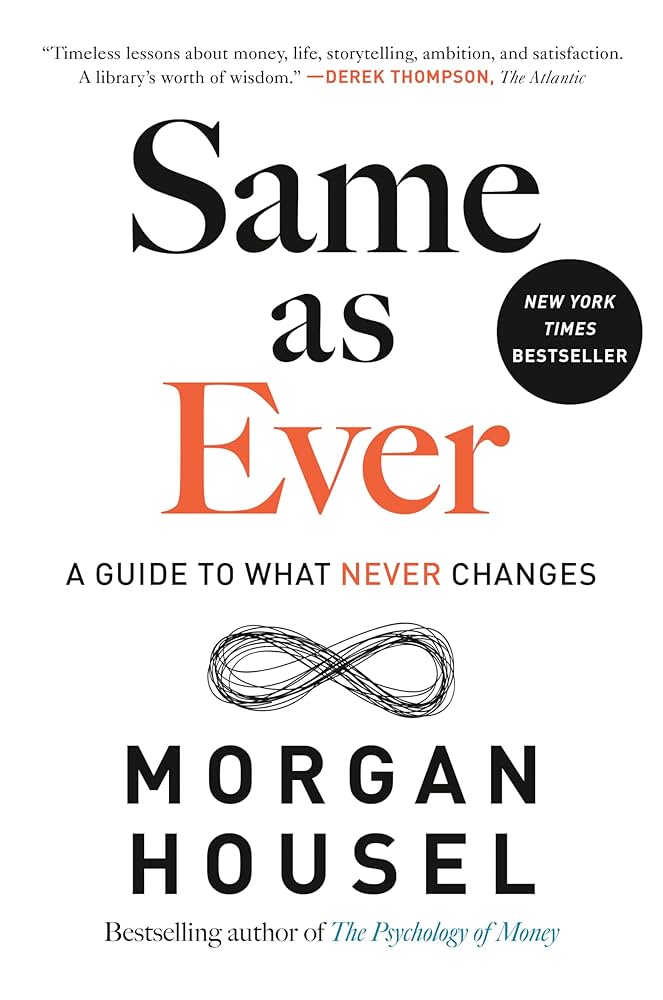 Same as Ever by Morgan Housel