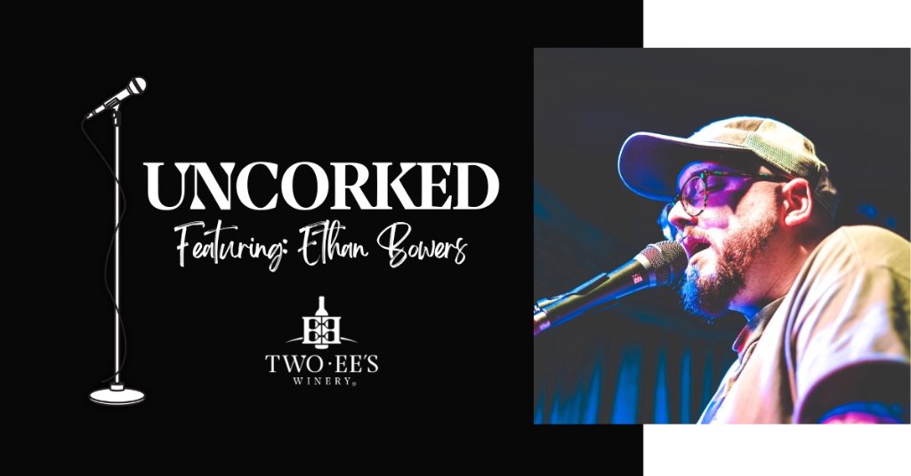 UNCORKED: Ethan Bowers - Live Music at Two-EE's Winery