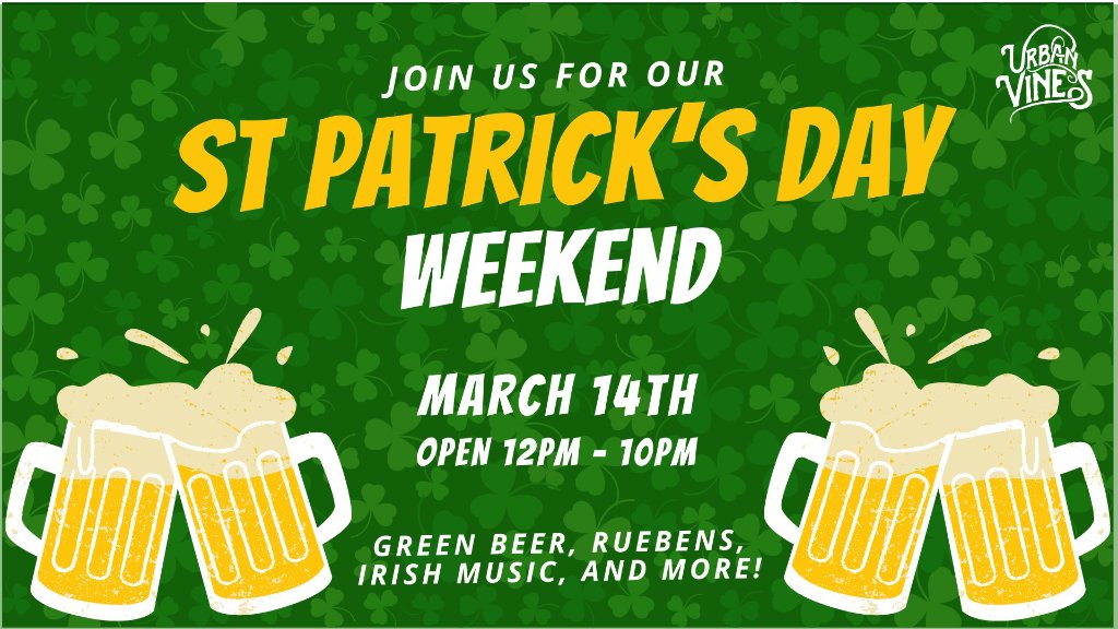 St. Patrick's Day Weekend at Urban Vines