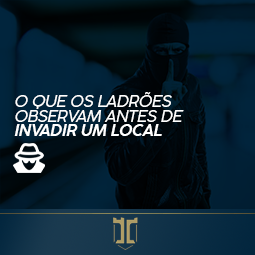 Blog Torre Segurança: O que ladrões observam antes de invadir um local - Dicas de segurança eletrônica
