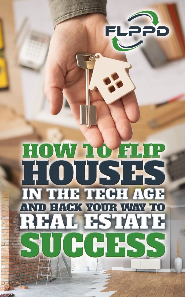 FLPPD: How to Flip Houses in the Tech Age