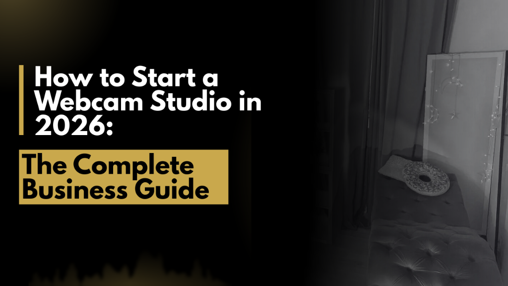 How to Start a Webcam Studio in 2026: The Complete Business Guide