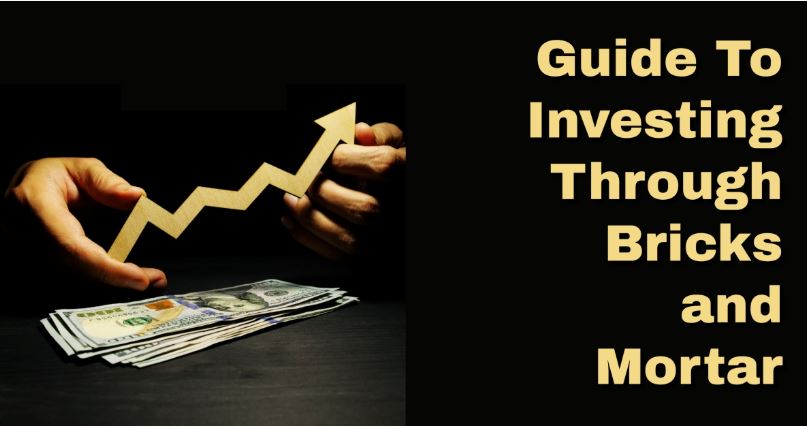Guide To Investing Through Bricks and Mortar