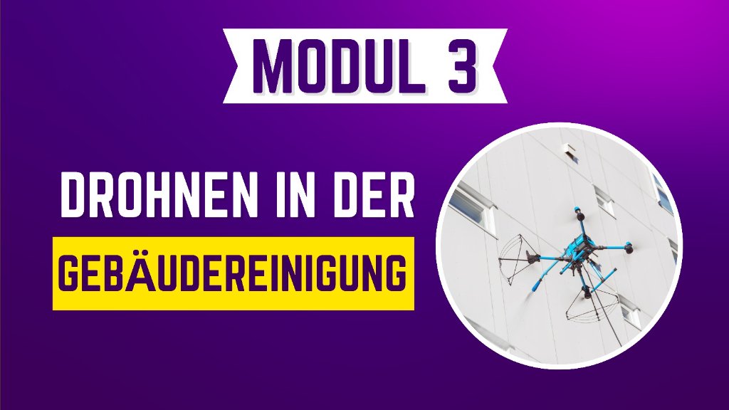 Modul 3 - Drohnen in der Gebäudereinigung