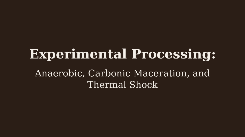 The Experimental Methods: Anaerobic, Carbonic Maceration, and Thermal Shock