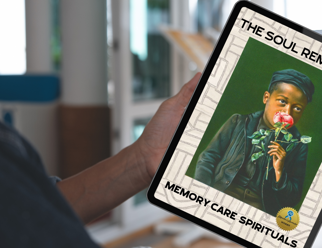 The Soul Remains: Memory Care Spirituals - Dementia-inclusive book featuring nostalgic spirituals for life review and meaningful connection