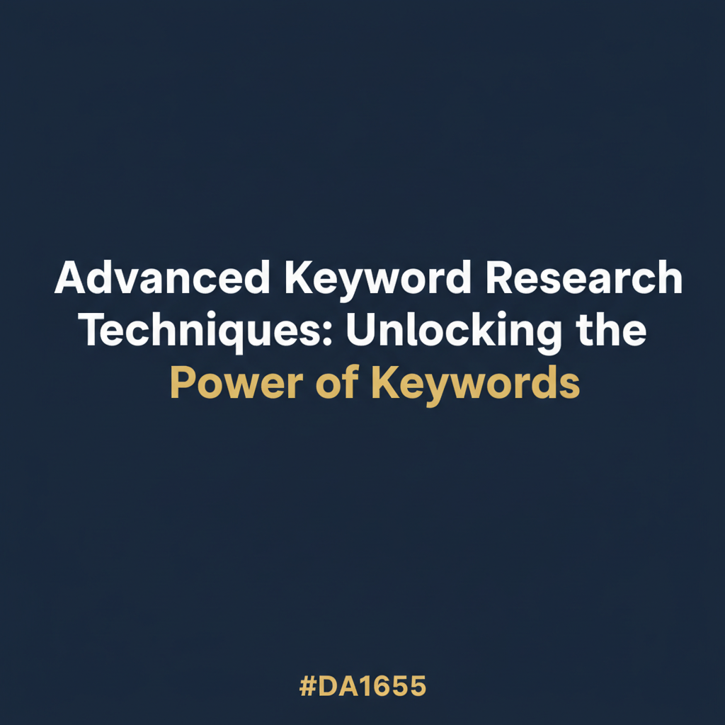 Blog post: Advanced Keyword Research Techniques: Unlocking the Power of Keywords