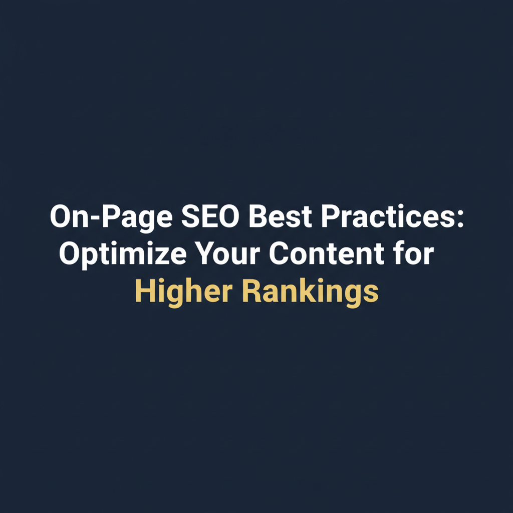 Featured article: On-Page SEO Best Practices: Optimize Your Content for Higher Rankings