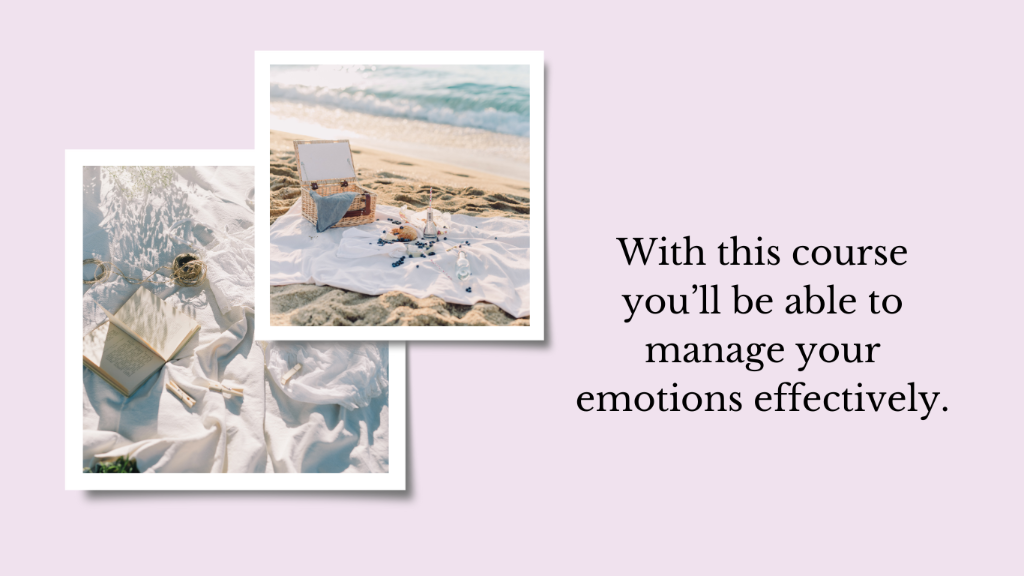 With this course you'll manage your emotions