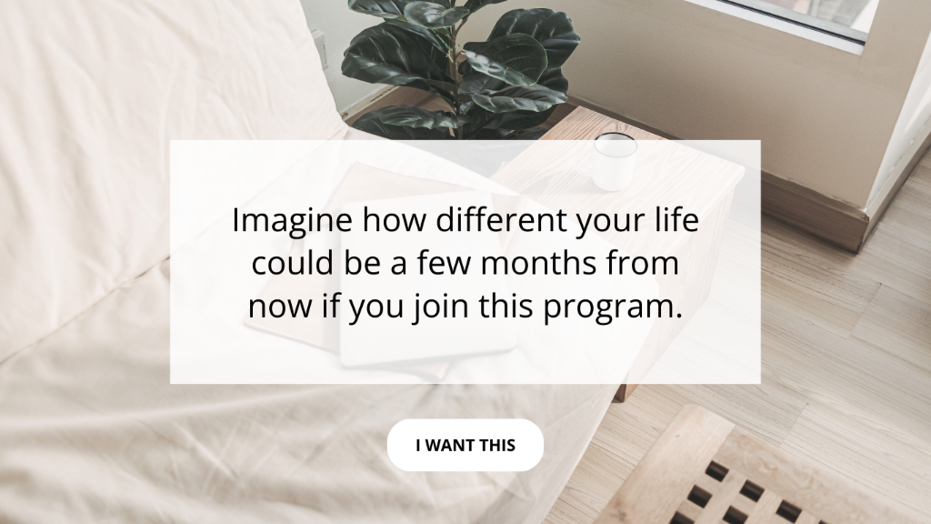 Imagine how different your life could be