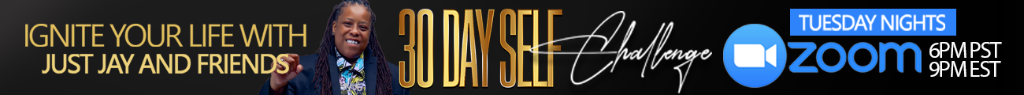 Ignite Your Life with Just Jay and Friends - 90 Day Self Challenge