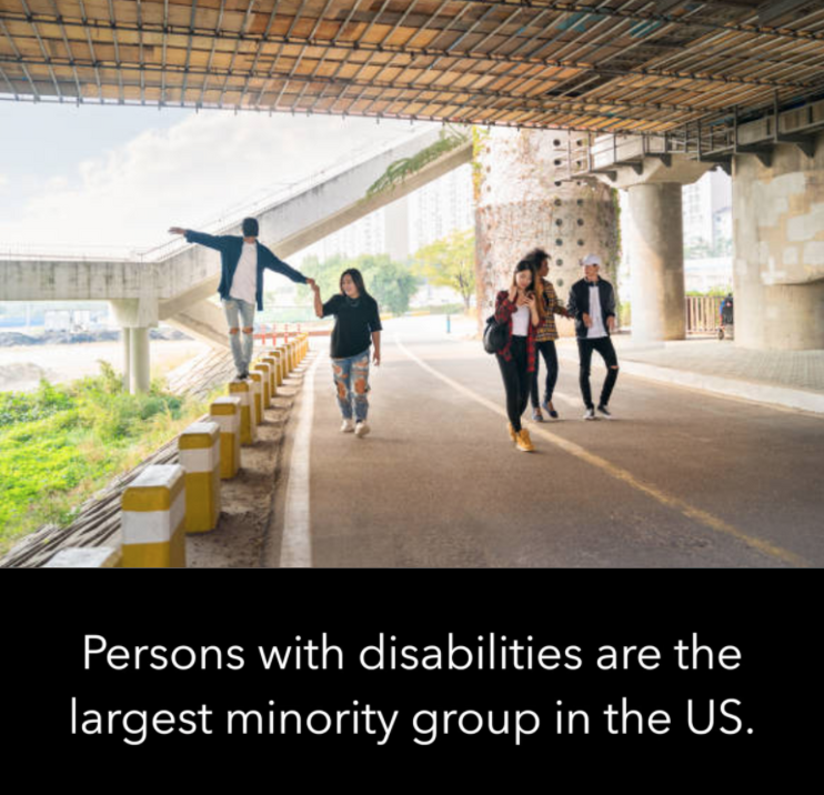 Persons with disabilities are the largest minority group in the US