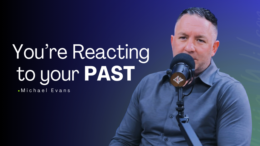 You're Reacting to your PAST