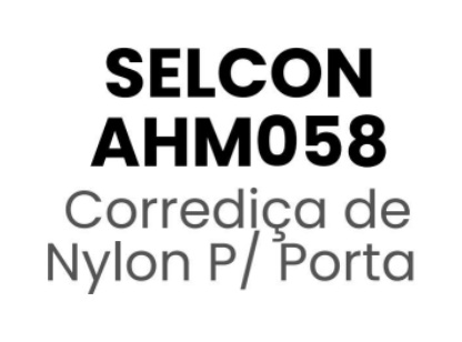 Corrediça de Nylon P/ Porta SELCON AHM058 AHM058 Outras Marcas - Peça para Elevadores