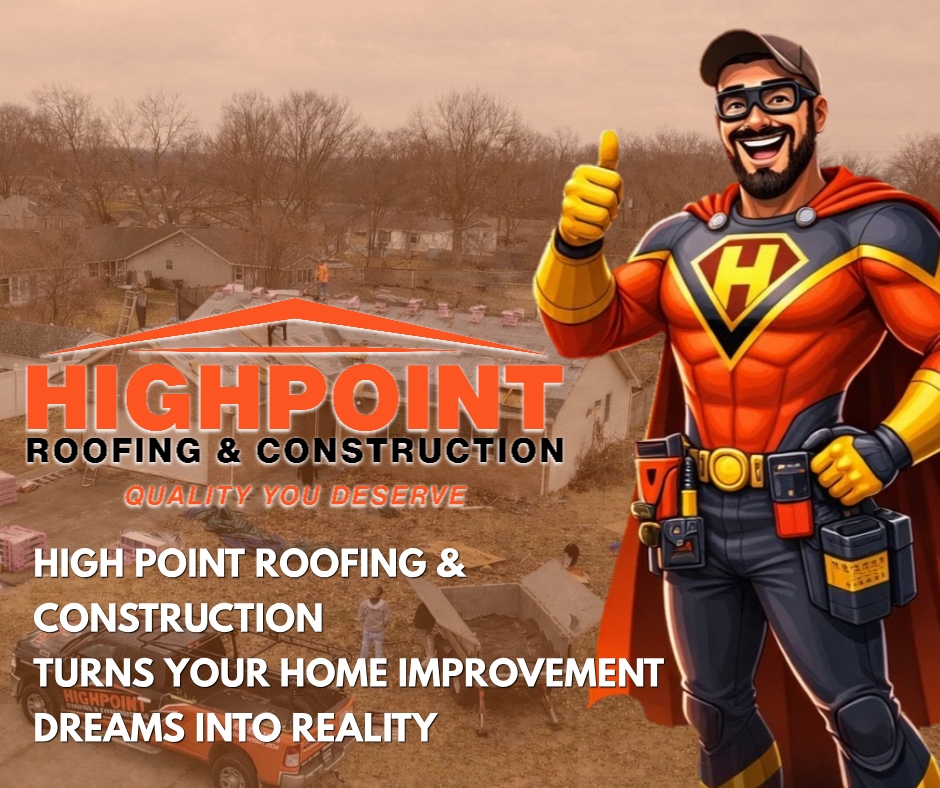 Highpoint Roofing and Construction - Turns Your Home Improvement Dreams Into Reality