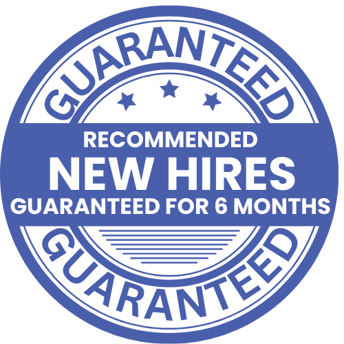 Guaranteed - Recommended New Hires Guaranteed for 6 Months