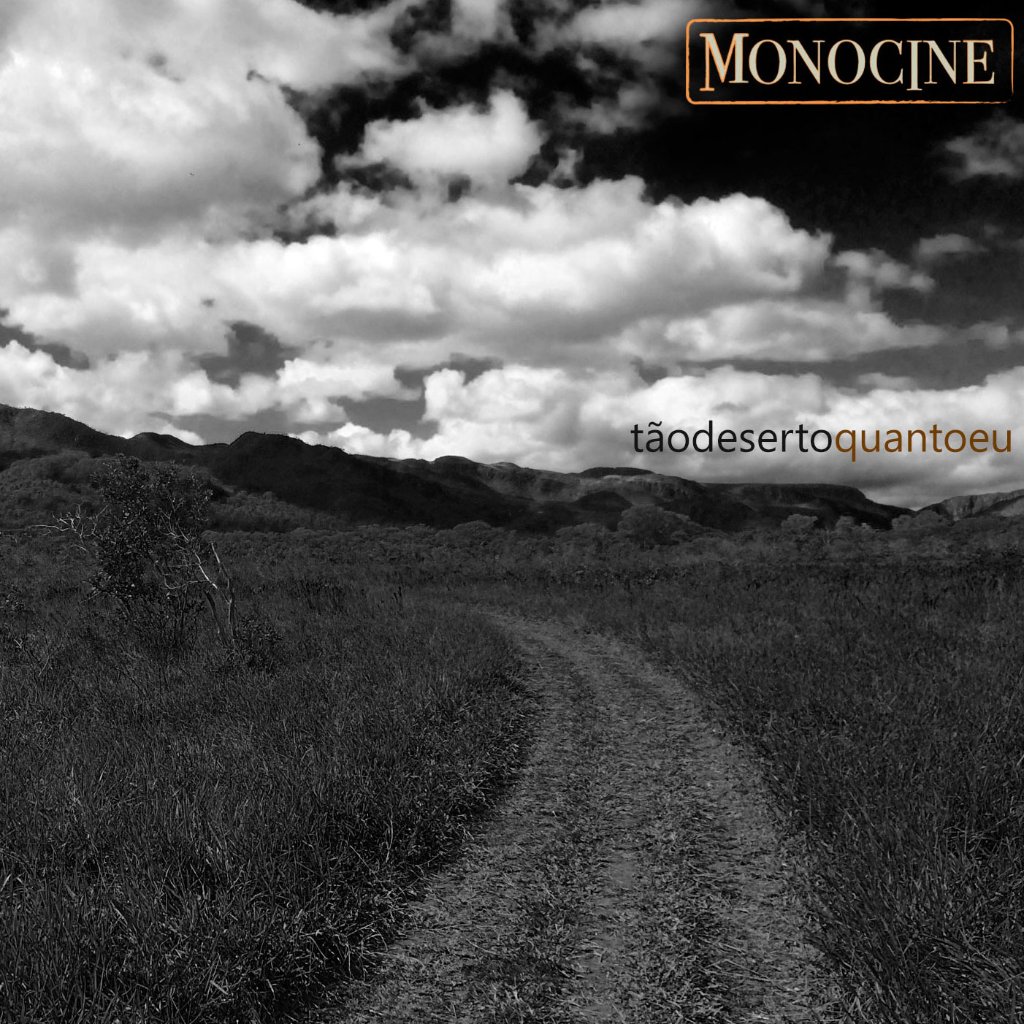 Monocine — Tão Deserto Quanto Eu