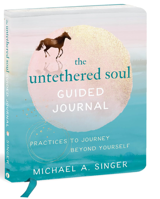 The Untethered Soul Guided Journal: Practices to Journey Beyond Yourself