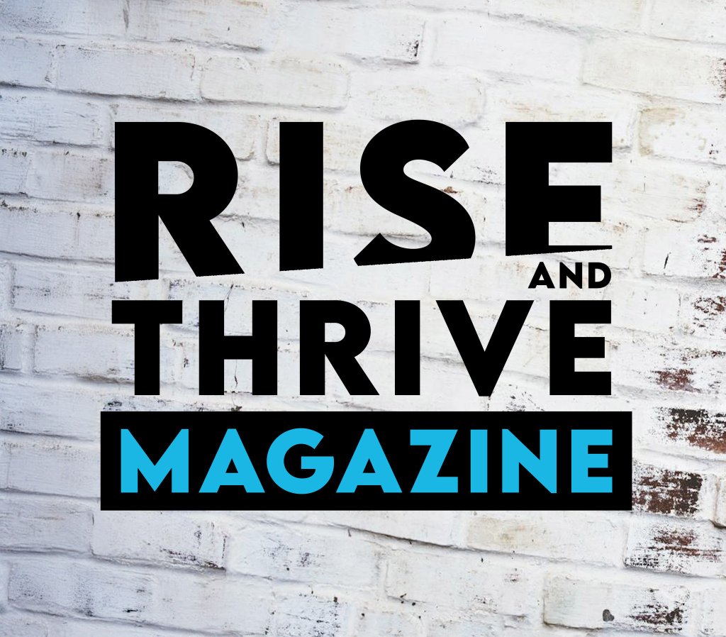Rise and Thrive Magazine