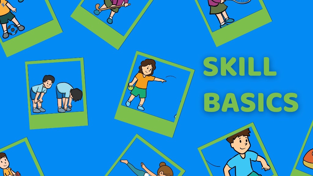 SKILL BASICS