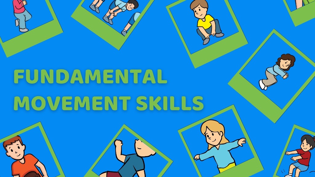 FUNDAMENTAL MOVEMENT SKILLS