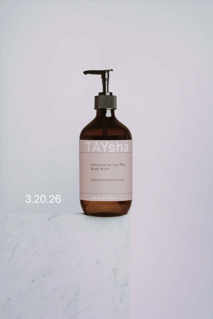 TAYsha MooChaCha Got The Body Wash — Smells Like 6pm In Montreal