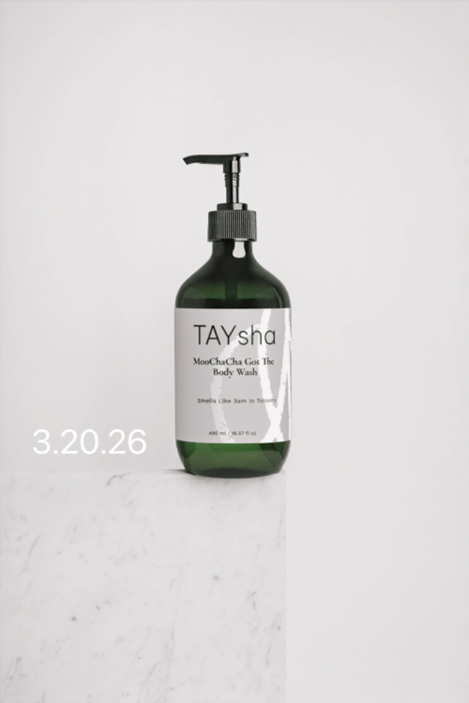 TAYsha MooChaCha Got The Body Wash — Smells Like 3am In Toronto
