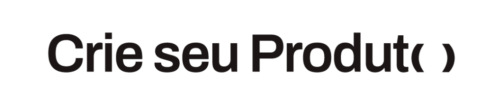 Crie seu Produto
